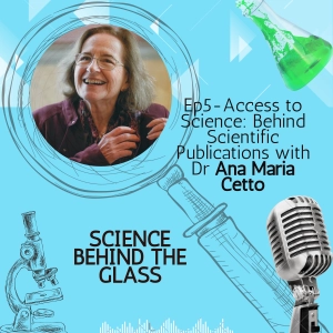 Access to Science: Behind Scientific Publications with Dr. Ana Maria Cetto