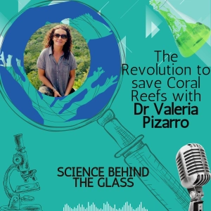 The Revolution to save Coral Reefs with Dr Valeria Pizarro