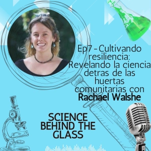 Cultivando resiliencia: Revelando la ciencia detras de las huertas urbanas con Rachael Walshe