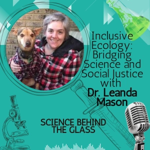 Inclusive Ecology: Bridging Science and Social Justice with Dr. Leanda Mason