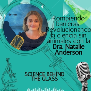 Rompiendo barreras: Revolucionando la ciencia sin animales, con la Dra Natalie Anderson