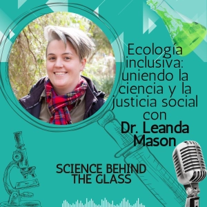 Ecología inclusiva: uniendo la ciencia y la justicia social con Dr Leanda Mason