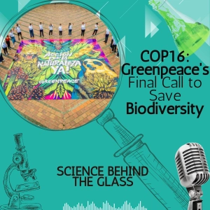 COP16: Greenpeace's Final Call to Save Biodiversity