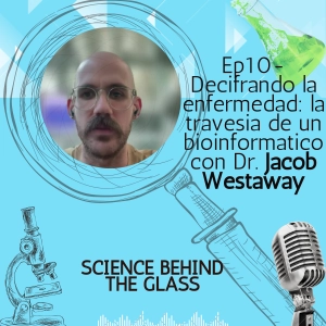 Descifrando la enfermedad: La travesia de un bioinformatico con el Dr. Jacob Westaway