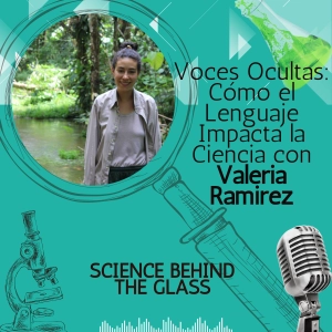 Voces Ocultas: Cómo el Lenguaje Impacta la Ciencia con Valeria Ramirez