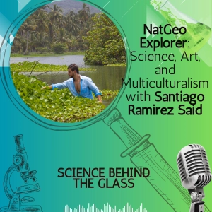 NatGeo Explorer: Science, Art, and Multiculturalism with Santiago Ramírez Said