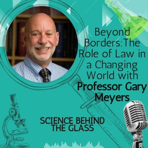 Beyond Borders: The Role of Law in a Changing World with Professor Gary Meyers