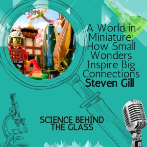 A World in Miniature: How Small Wonders Inspire Big Connections with Steven Gill