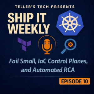 Fail Small, IaC Control Planes, and Automated RCA