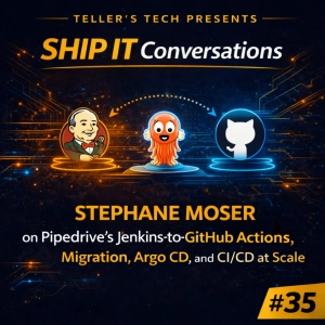 Ship It Conversations: Stephane Moser on Pipedrive’s Jenkins-to-GitHub Actions Migration, Argo CD, and CI/CD at Scale