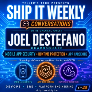Ship It Conversations: Guardsquare’s Joel DeStefano on Mobile App Security, Runtime Protection, App Hardening, and Why Scanning Isn’t Enough