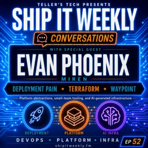 Ship It Conversations: Evan Phoenix of Miren on Deployment Pain, Terraform, Waypoint, and Better Defaults for Small Teams
