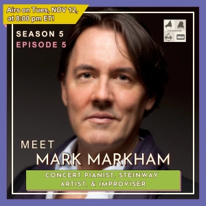 Official Trailer ✅ for Season 5 Episode 5: "Dances, Improvisations, and Song: Exploring Mark Markham’s Legacy and Journey of Passion, Artistry, and Deep Collaborations," feat. Steinway Artist, Mark Markham.