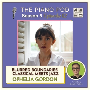Blurred Boundaries - Classical Meets Jazz: Ophelia Gordon, Concert Pianist & Recording Artist