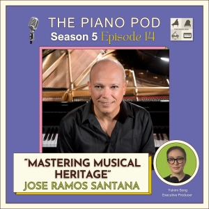 Mastering Musical Heritage: Jose Ramos Santana, Steinway Artist & Spanish/Latin American Music Expert