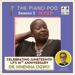Season 5 Bonus Episode: "Celebrating Juneteenth LP's 10th Anniversary" feat. Dr. Nnenna Ogwo