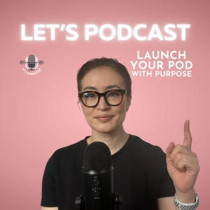 Intro to "Let's Podcast - Launch Your Pod with Purpose"