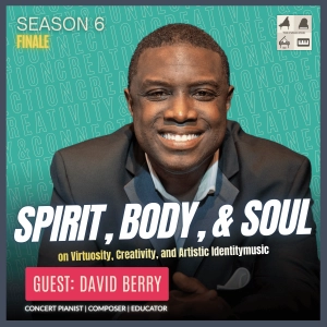 Spirit, Body, and Soul: Pianist & Composer David Berry on Virtuosity, Creativity, and Artistic Identity