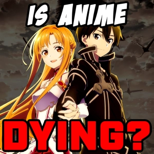 Is Anime Dying?