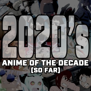 The Anime of the Decade.. So Far