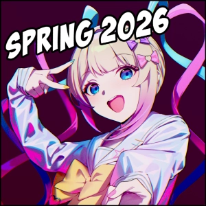 The Spring 2026 Anime Lineup is Kind of Stacked
