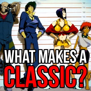 What Makes A Classic Anime?