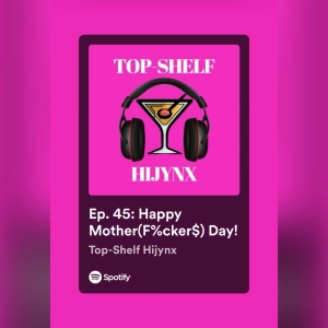 Ep. 45: Happy Mother(F%cker$) Day!