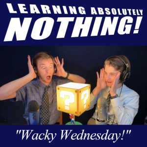 Wacky Wednesday! (L.A.N. #11)