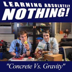 Concrete Vs. Gravity (L.A.N. #15)