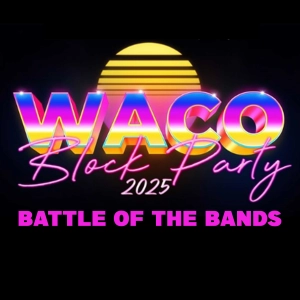 Waco Block Party: Battle of the Bands