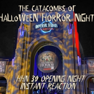 The Catacombs of Halloween Horror Nights – HHN30 Opening Night Instant Reaction!
