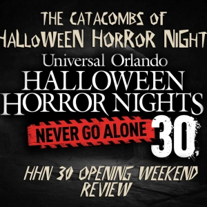 The Catacombs of Halloween Horror Nights – HHN30 Opening Weekend Review