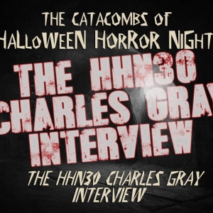 The Catacombs of Halloween Horror Nights – The HHN30 Charles Grey Interview