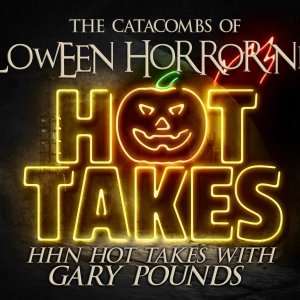 The Catacombs of Halloween Horror Nights – HHN Hot Takes with Gary Pounds