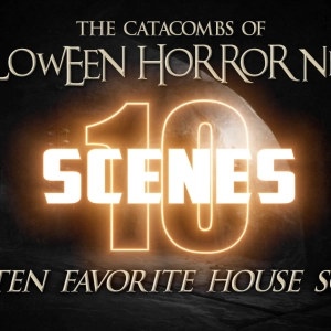 The Catacombs of Halloween Horror Nights – Top Ten Favorite House Scenes