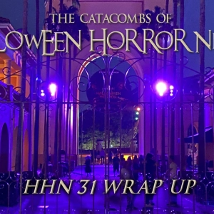 The Catacombs of Halloween Horror Nights – HHN31 Wrap Up