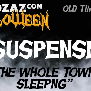 Old Time Radio Horror – Suspense – “The Whole Town Sleeping”