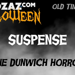 Old Time Radio Horror – Suspense – The Dunwich Horror