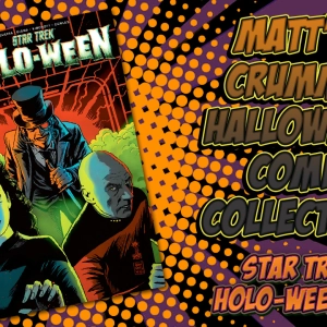 Matt’s Crummy Halloween Comics Collection – Star Trek: Holo-Ween #1