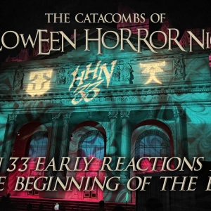 The Catacombs of Halloween Horror Nights – HHN33 Early Reactions and The Beginning of the End