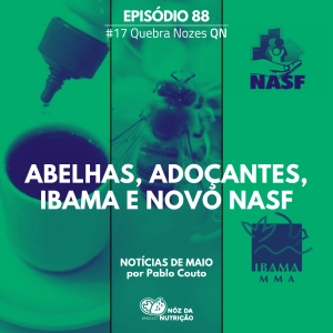 #88 Abelhas, adoçantes, IBAMA e novo NASF – Quebra Nozes
