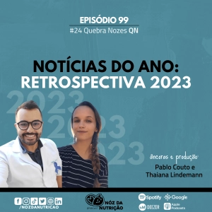 #99 Retrospectiva de Noticias da Nutrição de 2023 – Quebra Nozes