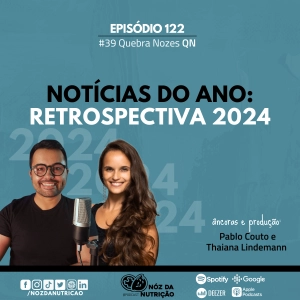 Retrospectiva de Noticias da Nutrição de 2024 – Quebra Nozes – 122
