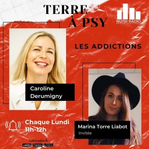 Les addictions: Invitée Marine Torre-Liabot Psychologue.