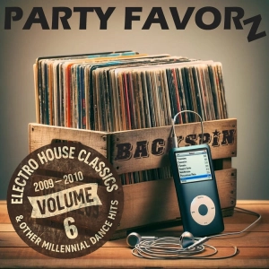 BackSpin: Electro House Classics & Other Millennial Dance Club Hits! [2009 — 2010] Volume 6