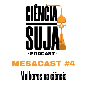 MESACAST #4 - Mulheres na ciência