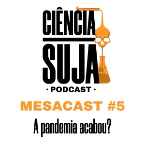 MESACAST #5 - Acabou a pandemia?