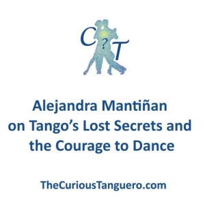 Alejandra Mantiñan on Tango’s Lost Secrets and the Courage to Dance