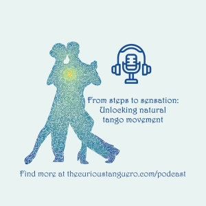 From steps to sensation: Unlocking natural tango movement - By Juan Stephanides