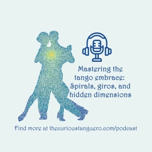 Mastering the tango embrace: Spirals, giros, and hidden dimensions - by Sophia Luisa Paul